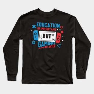 Education Important Gaming Importanter Funny Gamer Boys Kids Long Sleeve T-Shirt